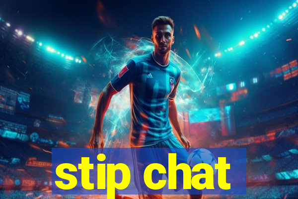 stip chat